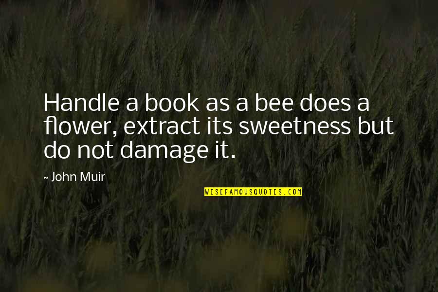 Fissile Quotes By John Muir: Handle a book as a bee does a