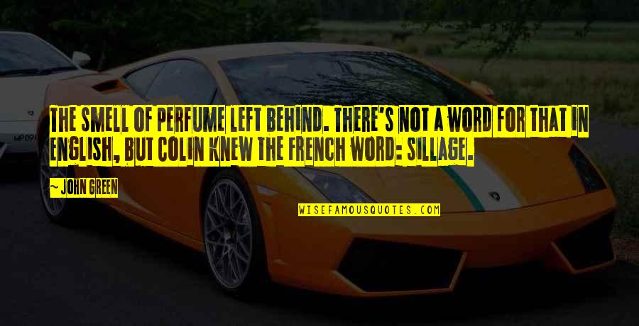 Fissit Kayak Quotes By John Green: The smell of perfume left behind. There's not Fissit Kayak Quotes By John Green: The smell of perfume left behind. There's not