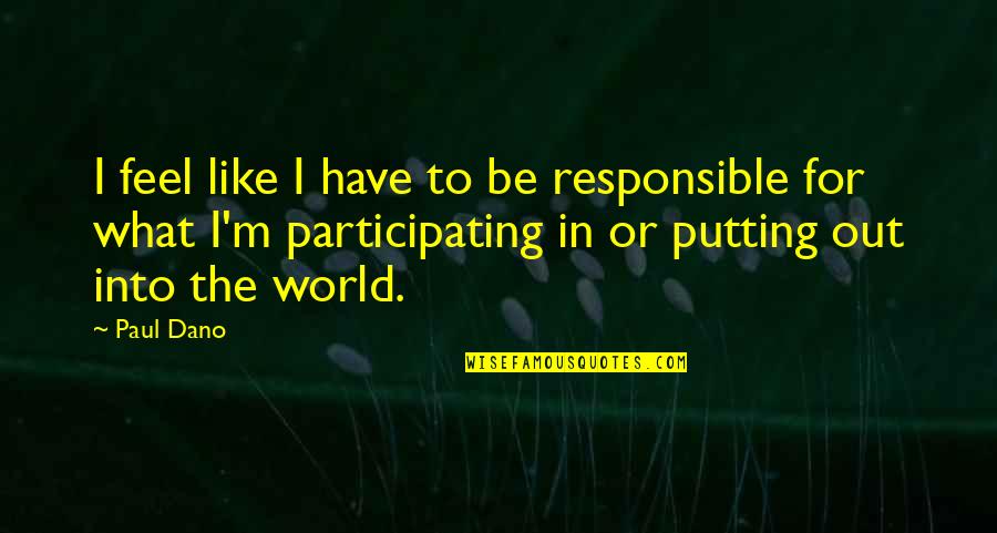 Fissuras Parede Quotes By Paul Dano: I feel like I have to be responsible
