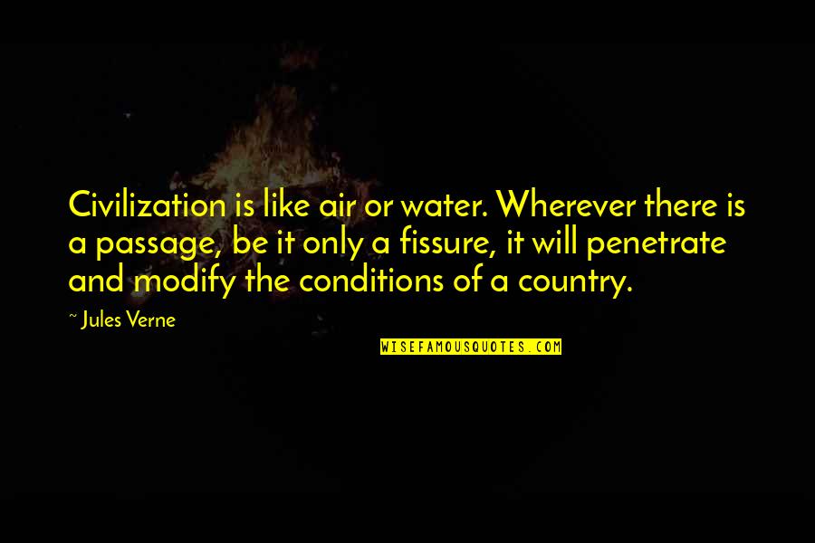 Fissure Quotes By Jules Verne: Civilization is like air or water. Wherever there Fissure Quotes By Jules Verne: Civilization is like air or water. Wherever there