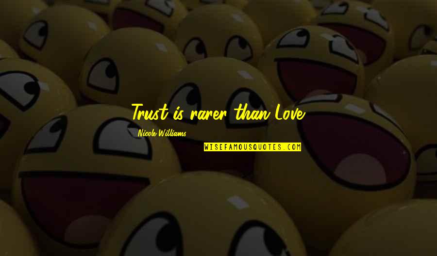 Fissure Quotes By Nicole Williams: Trust is rarer than Love. Fissure Quotes By Nicole Williams: Trust is rarer than Love.