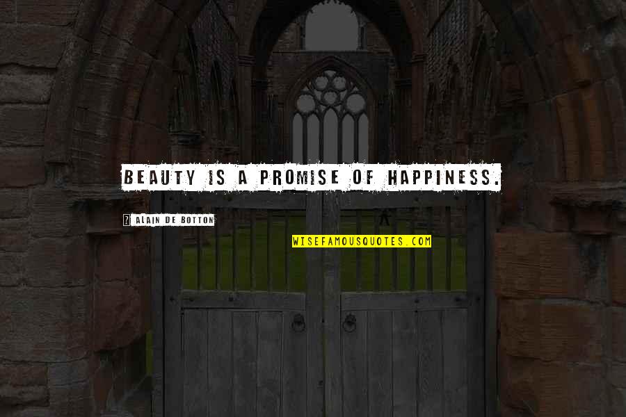 Fissured Quotes By Alain De Botton: Beauty is a promise of happiness.