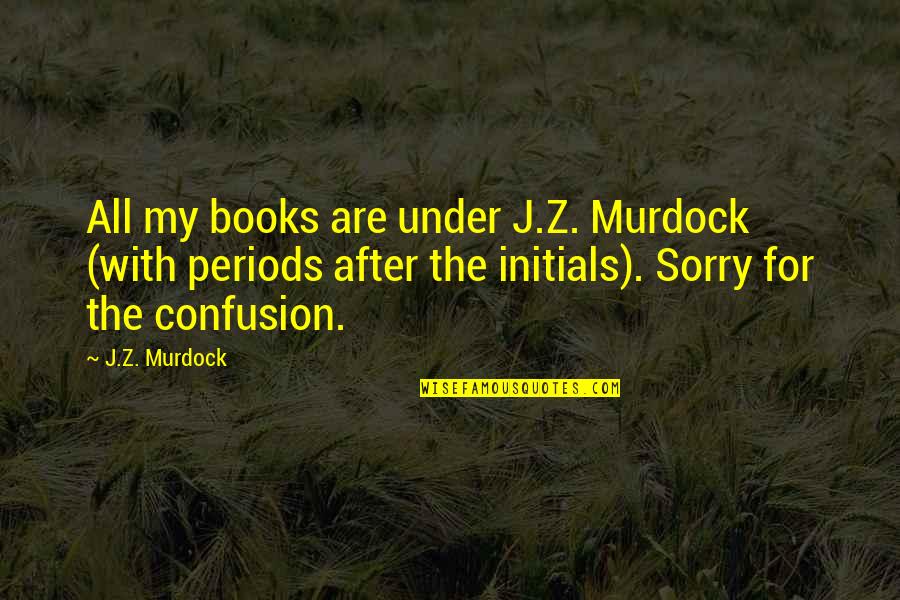 Fist Fights Quotes By J.Z. Murdock: All my books are under J.Z. Murdock (with Fist Fights Quotes By J.Z. Murdock: All my books are under J.Z. Murdock (with