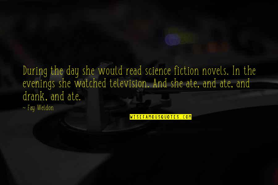 Fistful Of Boomstick Quotes By Fay Weldon: During the day she would read science fiction Fistful Of Boomstick Quotes By Fay Weldon: During the day she would read science fiction