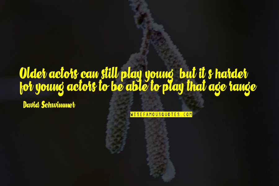 Fistulectomy Quotes By David Schwimmer: Older actors can still play young, but it's Fistulectomy Quotes By David Schwimmer: Older actors can still play young, but it's