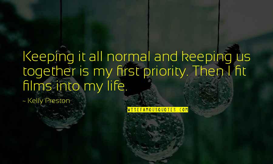 Fit 4 Life Quotes By Kelly Preston: Keeping it all normal and keeping us together