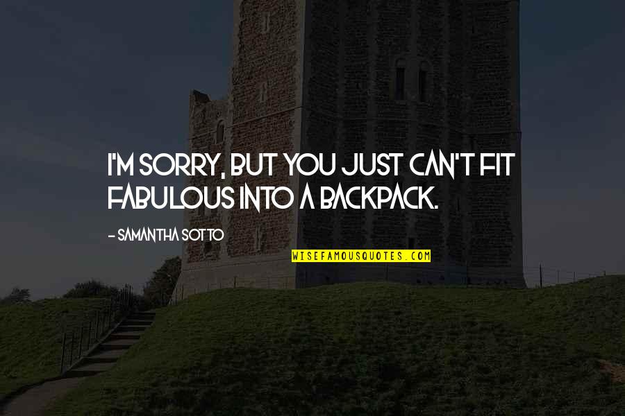 Fit And Fabulous Quotes By Samantha Sotto: I'm sorry, but you just can't fit fabulous