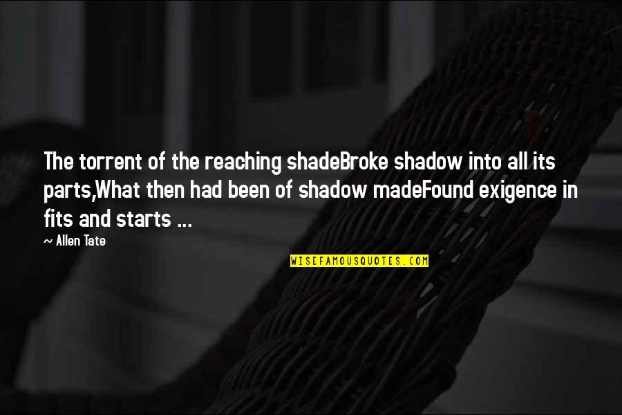 Fit In Quotes By Allen Tate: The torrent of the reaching shadeBroke shadow into