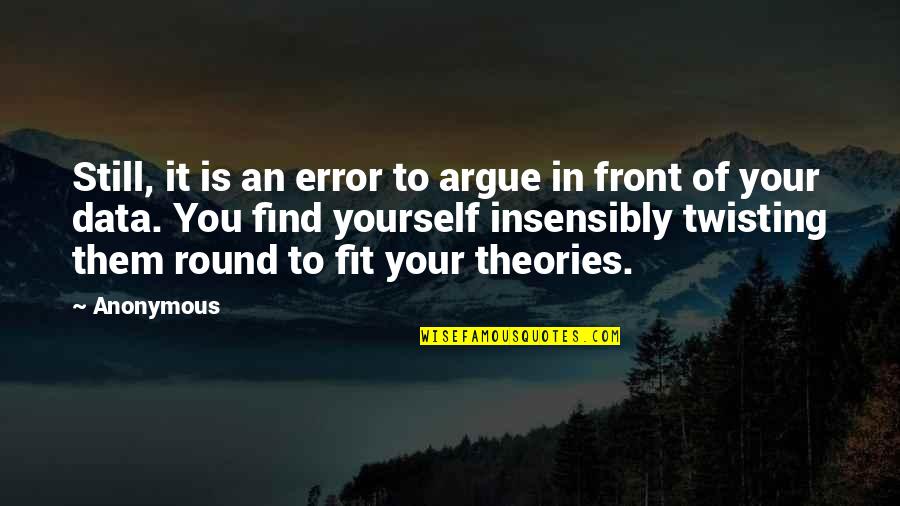 Fit In Quotes By Anonymous: Still, it is an error to argue in