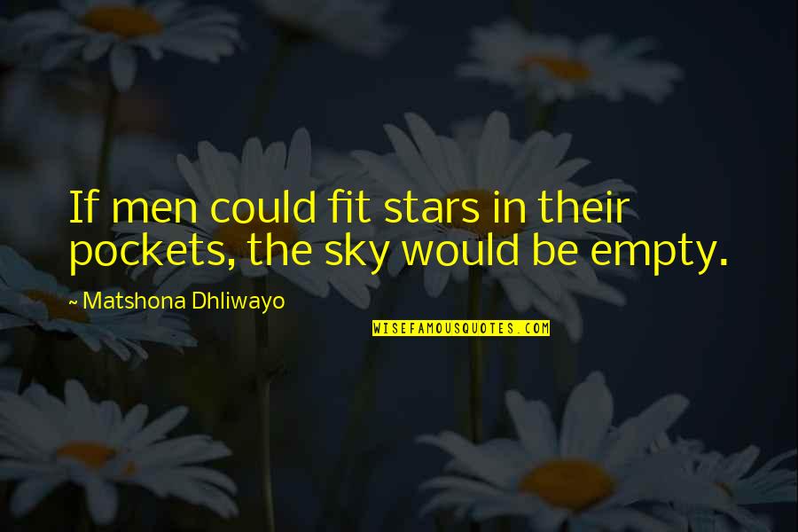 Fit In Quotes By Matshona Dhliwayo: If men could fit stars in their pockets,