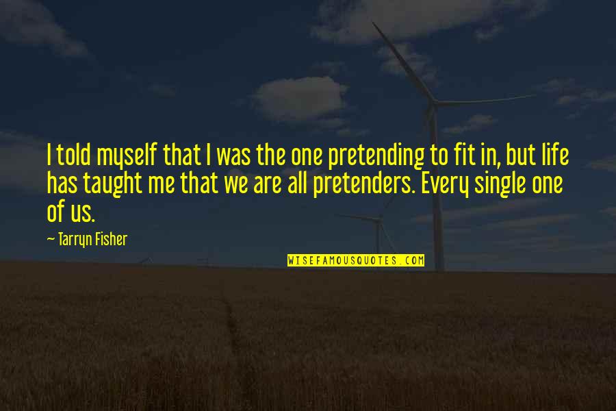 Fit In Quotes By Tarryn Fisher: I told myself that I was the one Fit In Quotes By Tarryn Fisher: I told myself that I was the one