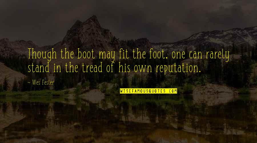Fit In Stand Out Quotes By Wes Fesler: Though the boot may fit the foot, one