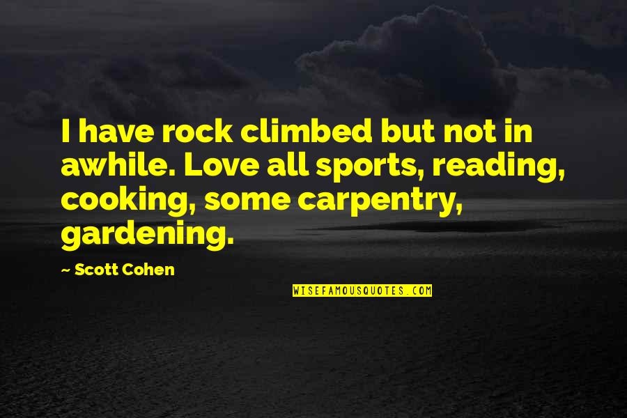 Fit Lads Quotes By Scott Cohen: I have rock climbed but not in awhile.