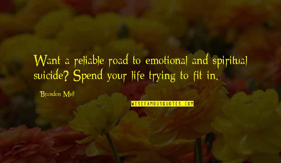 Fit Life Quotes By Brandon Mull: Want a reliable road to emotional and spiritual