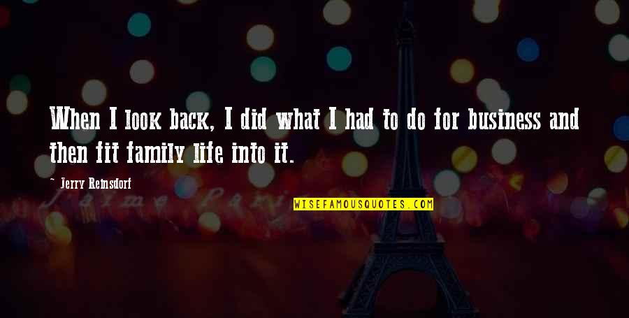 Fit Life Quotes By Jerry Reinsdorf: When I look back, I did what I