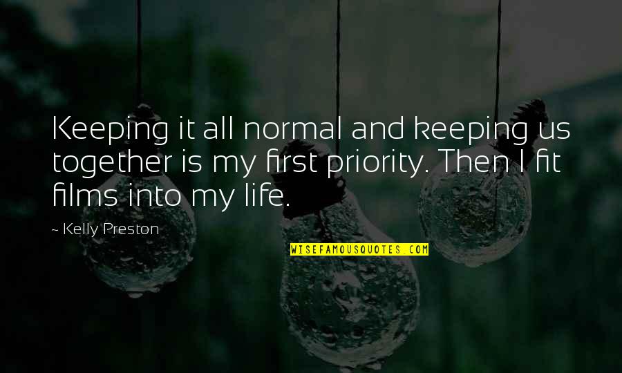 Fit Life Quotes By Kelly Preston: Keeping it all normal and keeping us together