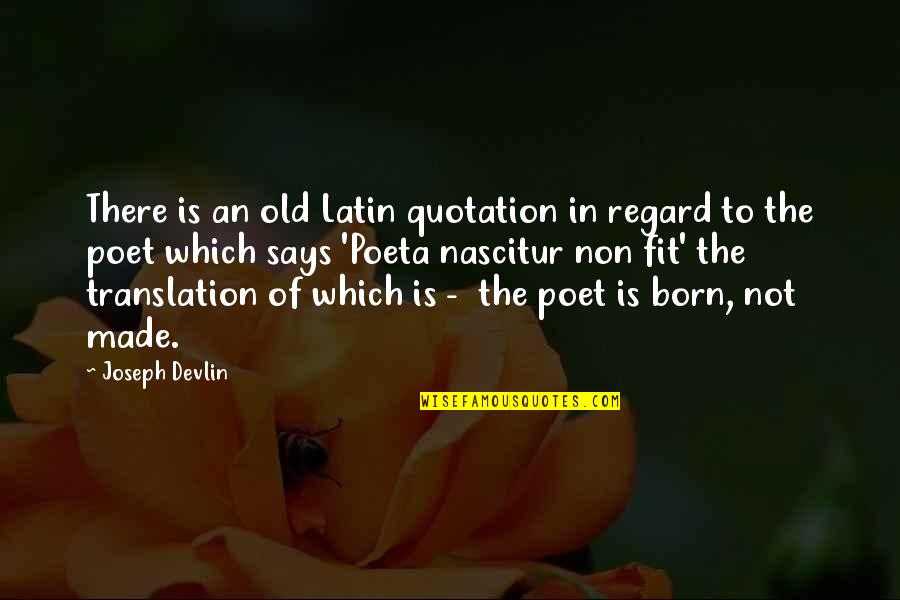 Fit Quote Quotes By Joseph Devlin: There is an old Latin quotation in regard