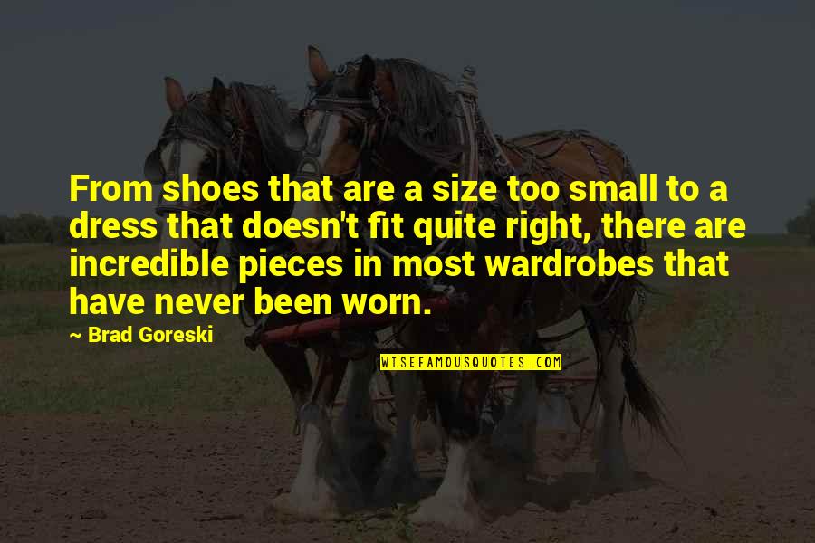 Fit Right Quotes By Brad Goreski: From shoes that are a size too small Fit Right Quotes By Brad Goreski: From shoes that are a size too small