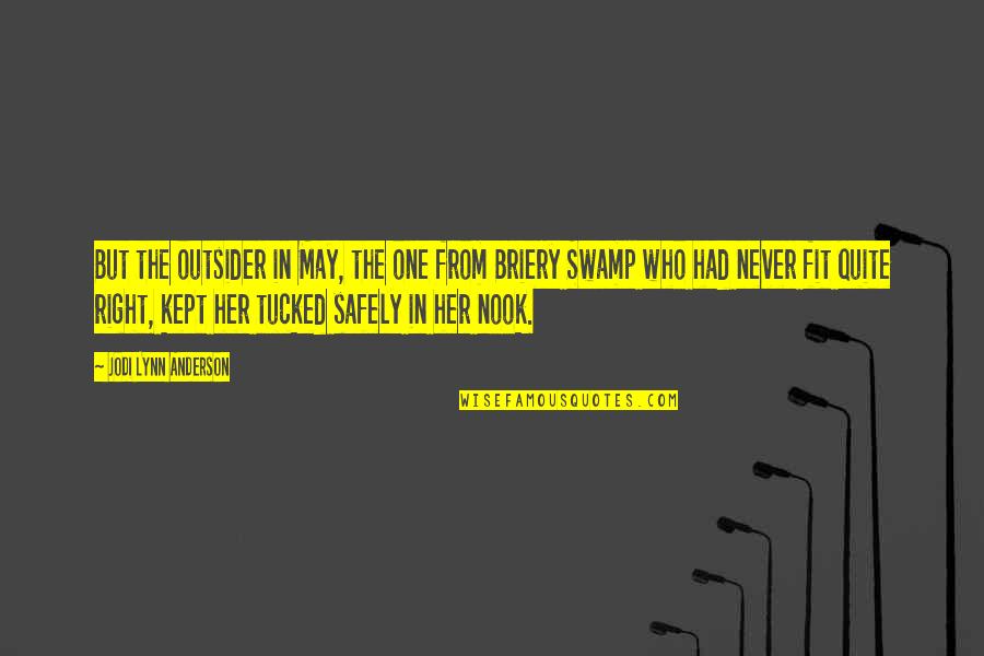 Fit Right Quotes By Jodi Lynn Anderson: But the outsider in May, the one from Fit Right Quotes By Jodi Lynn Anderson: But the outsider in May, the one from