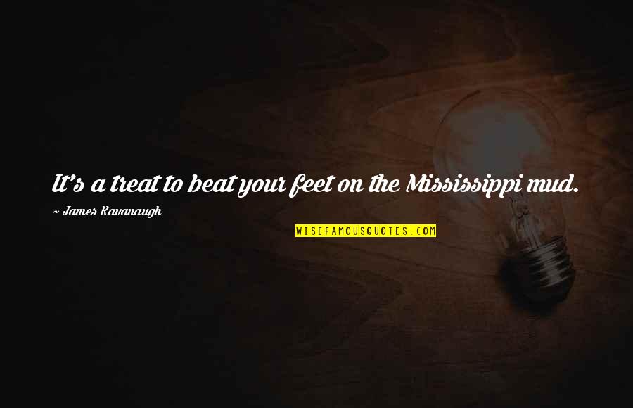 Fit Thick Quotes By James Kavanaugh: It's a treat to beat your feet on