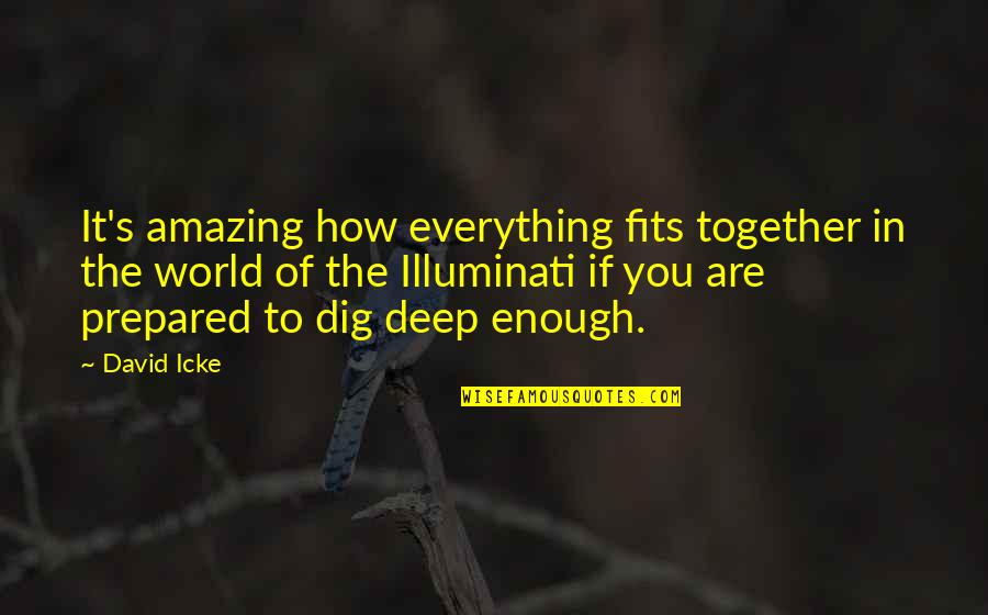 Fit Together Quotes By David Icke: It's amazing how everything fits together in the