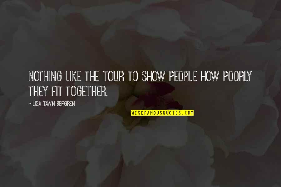 Fit Together Quotes By Lisa Tawn Bergren: Nothing like the tour to show people how