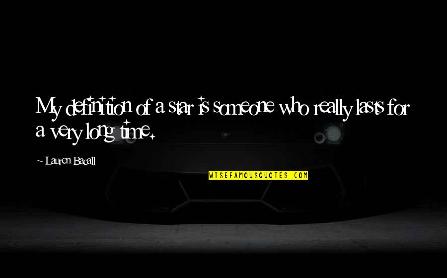 Fitama Quotes By Lauren Bacall: My definition of a star is someone who