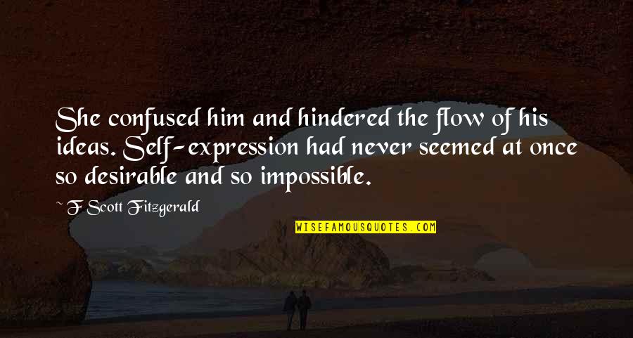 Fitarelli Quotes By F Scott Fitzgerald: She confused him and hindered the flow of
