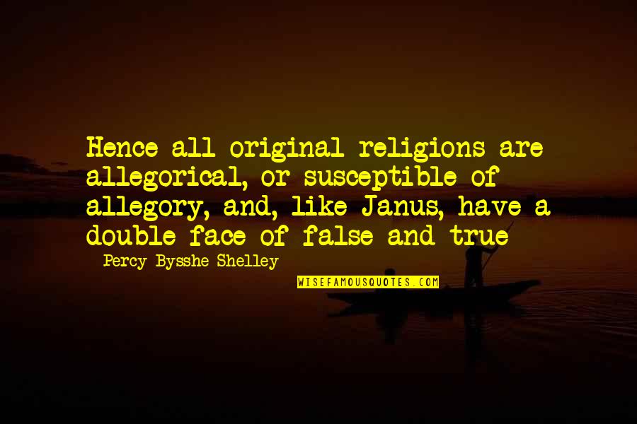 Fitasty Quotes By Percy Bysshe Shelley: Hence all original religions are allegorical, or susceptible