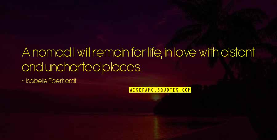 Fitchen Quotes By Isabelle Eberhardt: A nomad I will remain for life, in