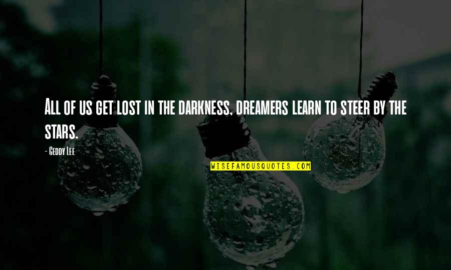 Fitcher Quotes By Geddy Lee: All of us get lost in the darkness,