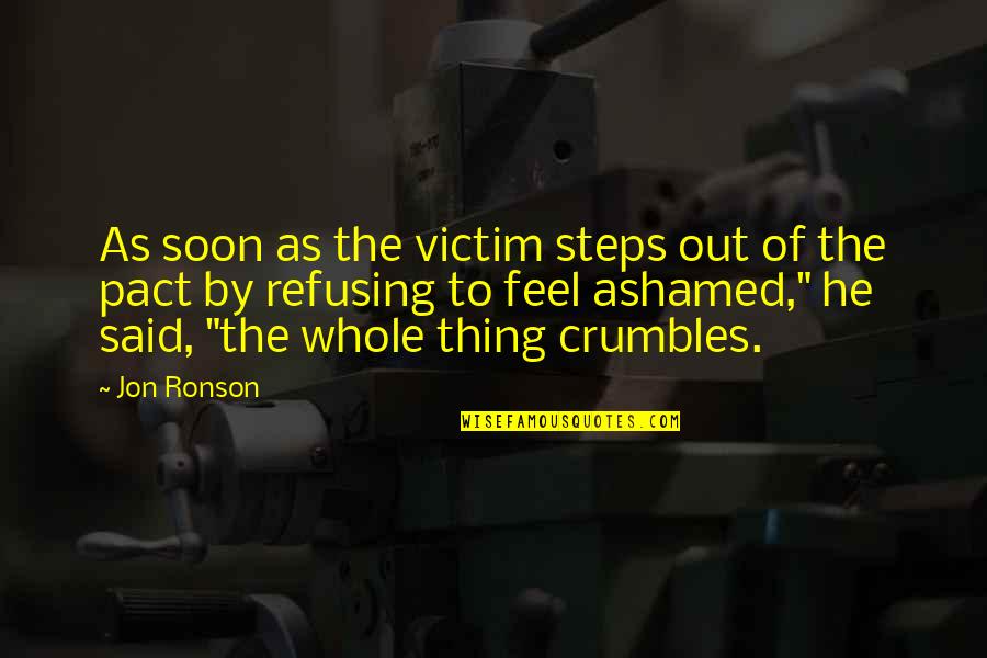 Fitches Covered Quotes By Jon Ronson: As soon as the victim steps out of Fitches Covered Quotes By Jon Ronson: As soon as the victim steps out of