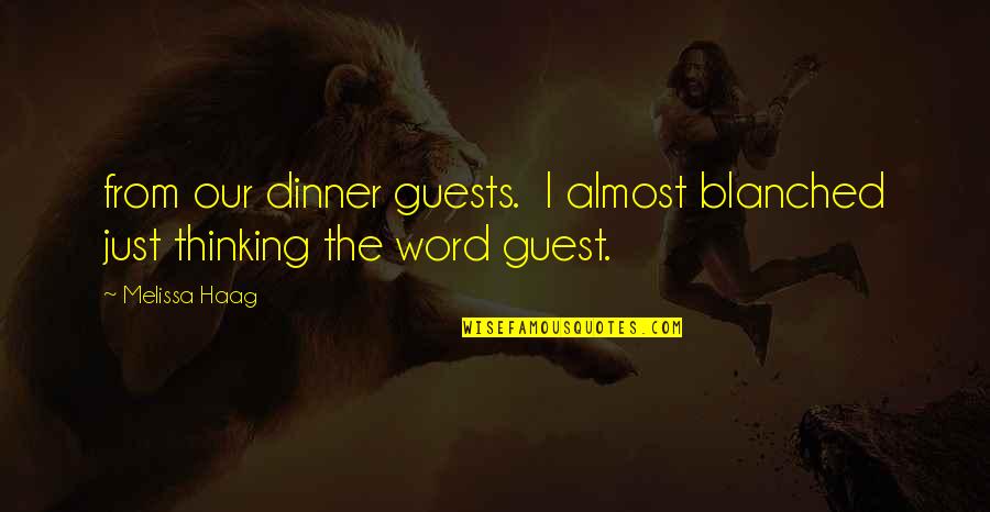 Fiti Quotes By Melissa Haag: from our dinner guests. I almost blanched just