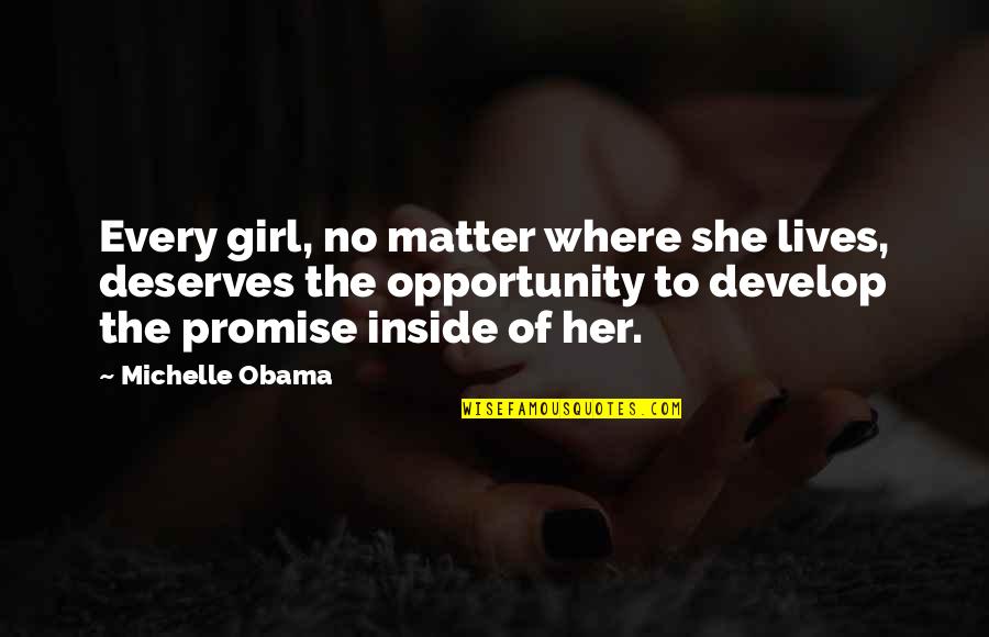 Fitna Quotes By Michelle Obama: Every girl, no matter where she lives, deserves