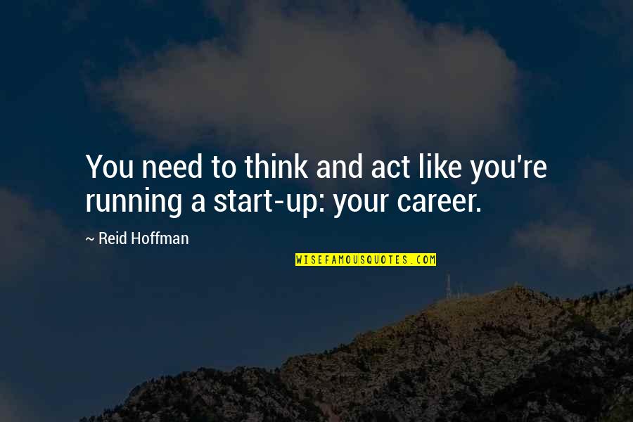 Fitness And Happiness Quotes By Reid Hoffman: You need to think and act like you're