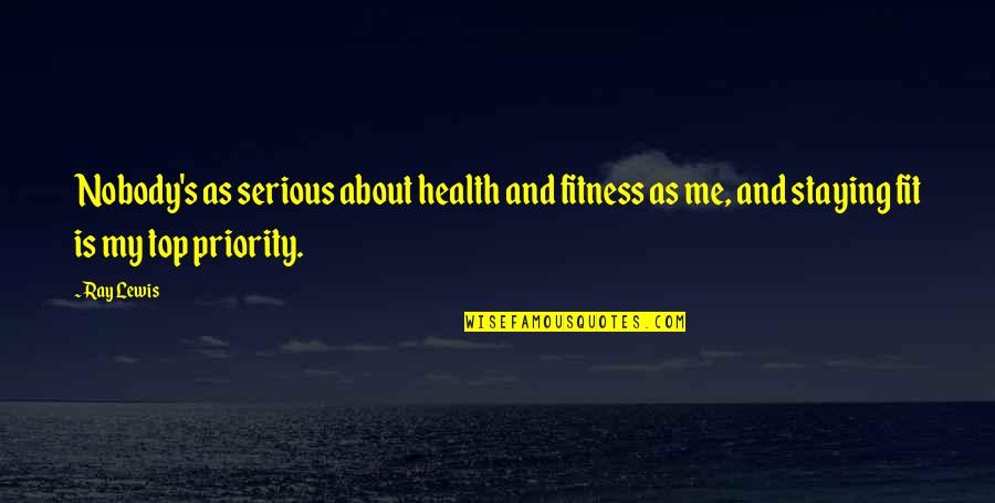Fitness And Health Quotes By Ray Lewis: Nobody's as serious about health and fitness as