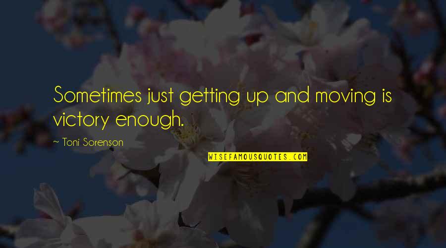 Fitness And Health Quotes By Toni Sorenson: Sometimes just getting up and moving is victory