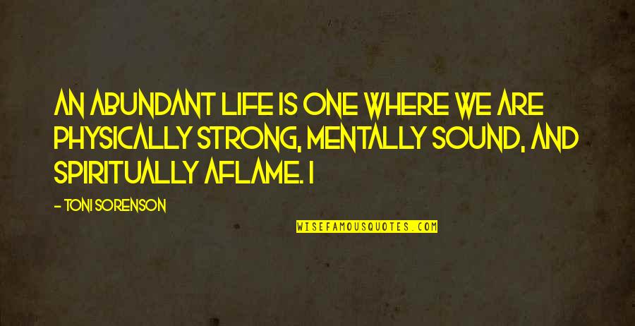 Fitness And Health Quotes By Toni Sorenson: An abundant life is one where we are