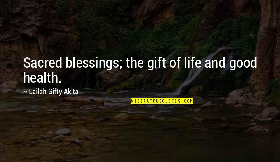 Fitness And Life Quotes By Lailah Gifty Akita: Sacred blessings; the gift of life and good