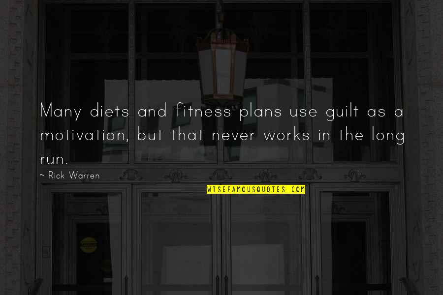 Fitness And Motivation Quotes By Rick Warren: Many diets and fitness plans use guilt as