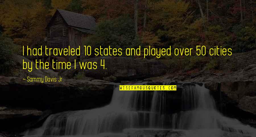 Fitness Change Quotes By Sammy Davis Jr.: I had traveled 10 states and played over