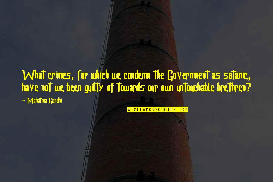 Fitness Clothing Quotes By Mahatma Gandhi: What crimes, for which we condemn the Government