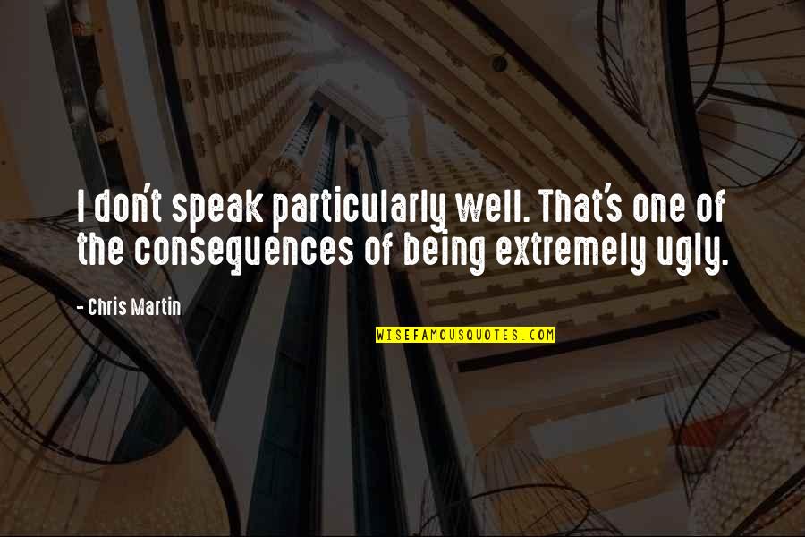 Fitness Commitment Quotes By Chris Martin: I don't speak particularly well. That's one of Fitness Commitment Quotes By Chris Martin: I don't speak particularly well. That's one of