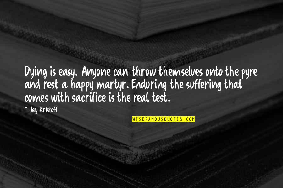 Fitness Commitment Quotes By Jay Kristoff: Dying is easy. Anyone can throw themselves onto Fitness Commitment Quotes By Jay Kristoff: Dying is easy. Anyone can throw themselves onto