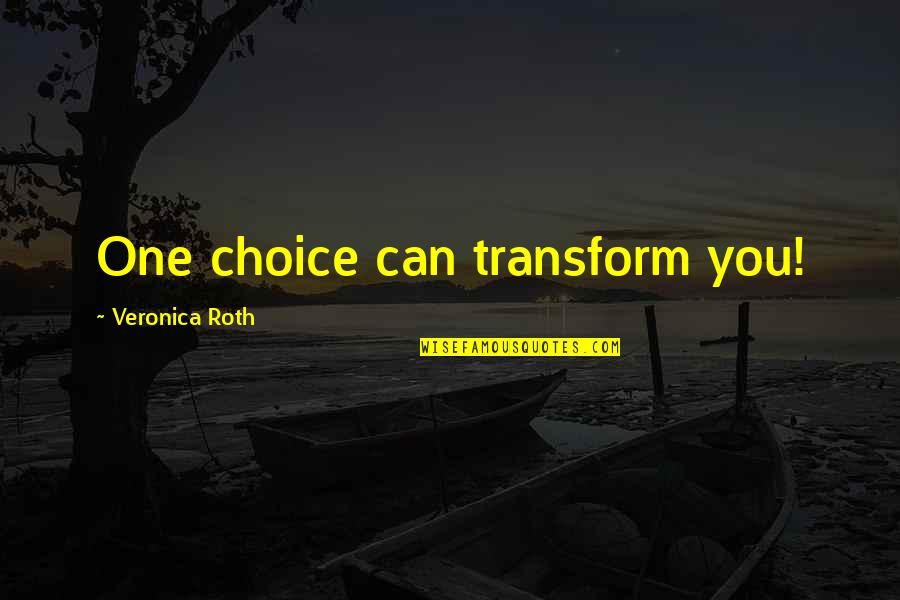 Fitness Consistency Quotes By Veronica Roth: One choice can transform you! Fitness Consistency Quotes By Veronica Roth: One choice can transform you!