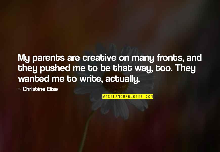 Fitness Enthusiast Quotes By Christine Elise: My parents are creative on many fronts, and