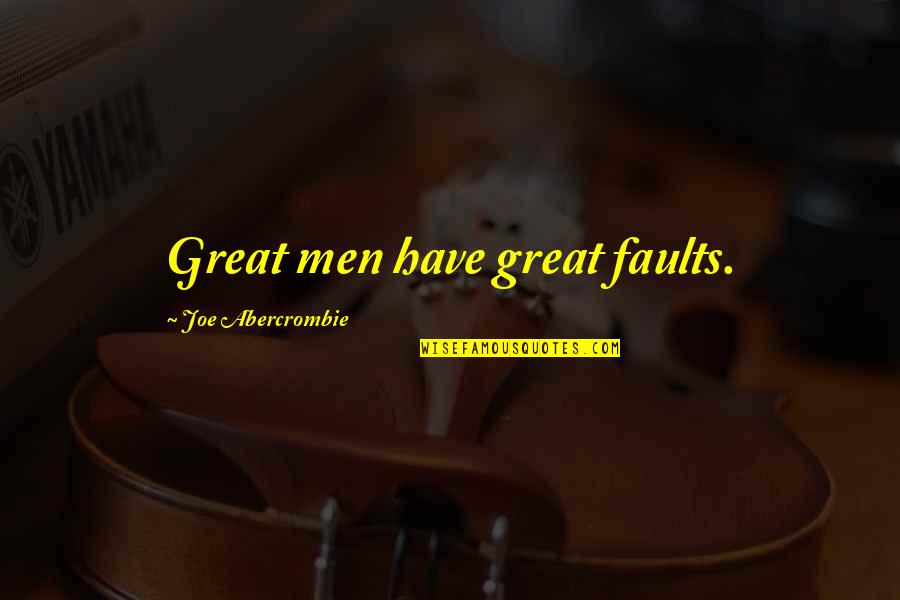 Fitness Health Inspirational Quotes By Joe Abercrombie: Great men have great faults.