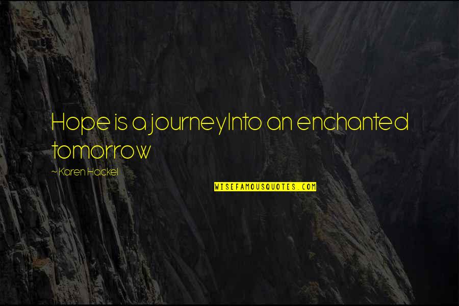 Fitness Health Inspirational Quotes By Karen Hackel: Hope is a journeyInto an enchanted tomorrow