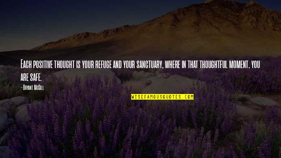 Fitness Injury Quotes By Bryant McGill: Each positive thought is your refuge and your