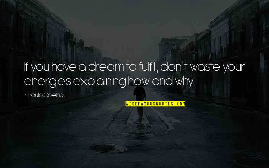 Fitness Instructors Quotes By Paulo Coelho: If you have a dream to fulfill, don't